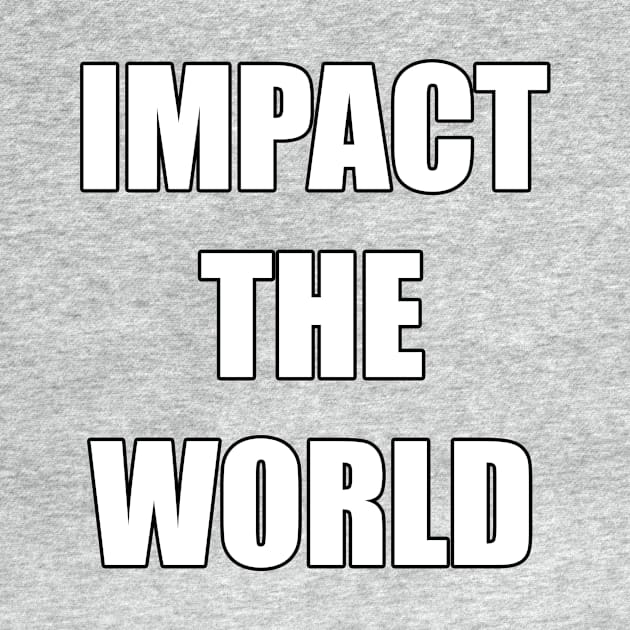 IMPACT THE WORLD by Dactyl